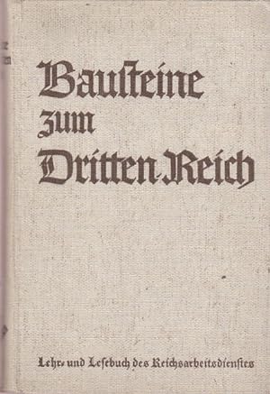Bausteine zum Dritten Reich. Lehr- und Lesebuch des Reichsarbeitsdienstes. Im Auftrag der Reichsl...