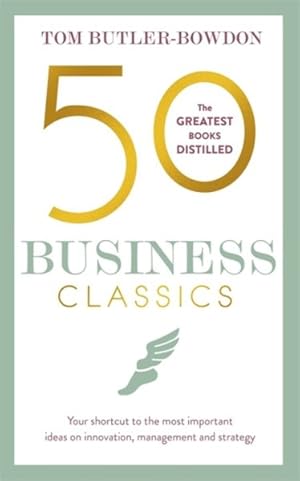 Seller image for 50 Business Classics : Your shortcut to the most important ideas on innovation, management, and strategy for sale by GreatBookPricesUK