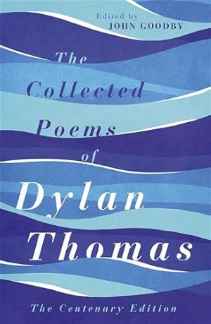 Imagen del vendedor de Collected Poems of Dylan Thomas : The Centenary Edition a la venta por GreatBookPricesUK