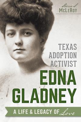 Seller image for Texas Adoption Activist Edna Gladney: A Life & Legacy of Love (Paperback or Softback) for sale by BargainBookStores