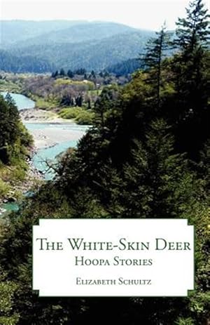 Immagine del venditore per The White-Skin Deer: Hoopa Stories venduto da GreatBookPrices