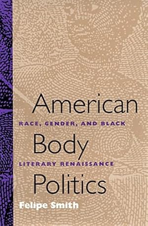 Seller image for American Body Politics: Race, Gender, and Black Literary Renaissance for sale by The Haunted Bookshop, LLC