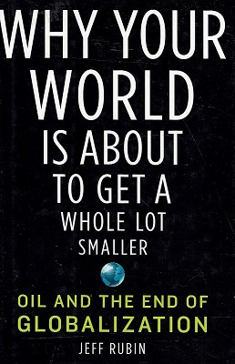Seller image for Why Your World Is About to Get a Whole Lot Smaller: Oil and the End of Globalization for sale by Marlowes Books and Music