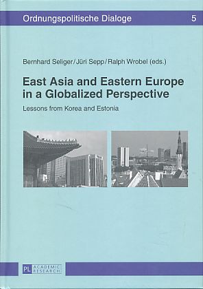 Immagine del venditore per East Asia and Eastern Europe in a globalized perspective. Lessons from Korea and Estonia. Ordnungspolitische Dialoge 5. venduto da Fundus-Online GbR Borkert Schwarz Zerfa