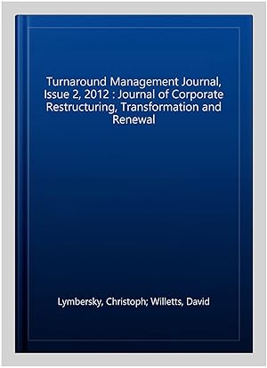 Seller image for Turnaround Management Journal, Issue 2, 2012 : Journal of Corporate Restructuring, Transformation and Renewal for sale by GreatBookPricesUK