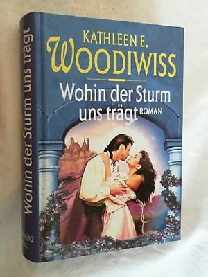 Kathleen E. Woodiwiss: Wohin der Sturm uns trägt