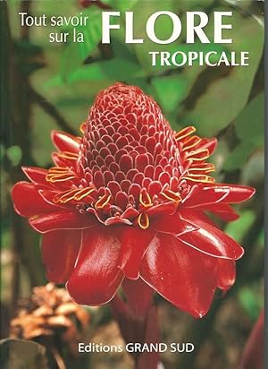 Image du vendeur pour Flore Tropicale. Tout savoir sur la. Editions Grand Sud. mis en vente par Lewitz Antiquariat