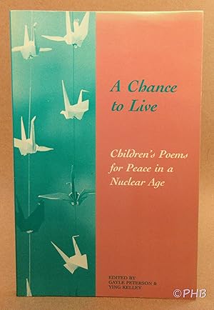 Immagine del venditore per A Chance to Live: Children's Poems for Peace in a Nuclear Age venduto da Post Horizon Booksellers
