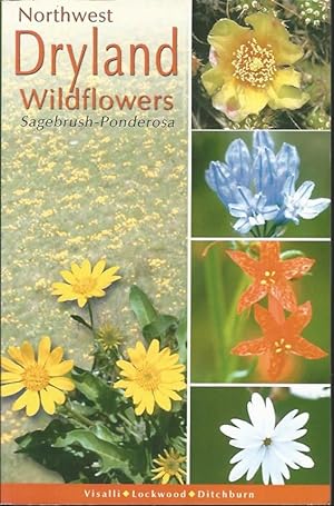 Northwest. Dryland Wildflowers. Sagebrush-Panderosa. Northwest Wildflower Series.