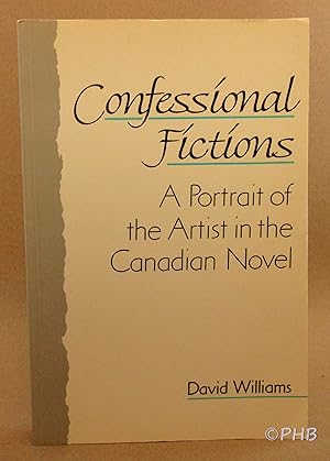Confessional Fictions: A Portrait of the Artist in the Canadian Novel