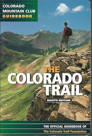 Seller image for The Colorado Trail. The official Cuidebook of The Colorado Trail Foundation. for sale by Lewitz Antiquariat
