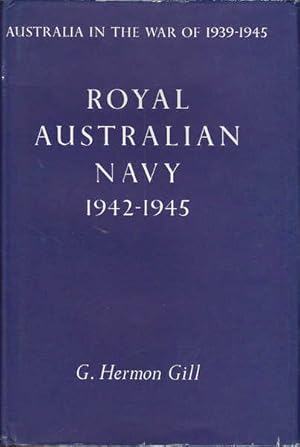 Seller image for Royal Australian Navy 1942-1945 (Australia Int he War of 1939-1945) for sale by Goulds Book Arcade, Sydney