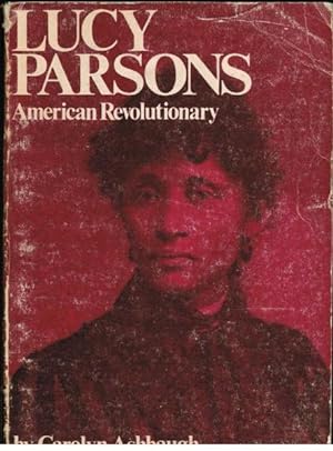 Seller image for Lucy Parsons: American Revolutionary for sale by Goulds Book Arcade, Sydney