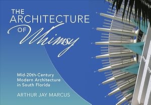 Bild des Verkufers fr Architecture of Whimsy : Mid-20th-Century Modern Architecture in South Florida zum Verkauf von GreatBookPricesUK