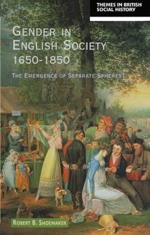 Seller image for Gender in English Society 1650-1850: The Emergence of Separate Spheres? (Themes in British Social History) for sale by Modernes Antiquariat an der Kyll