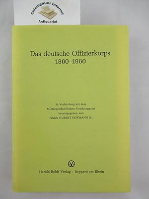 Bild des Verkufers fr Das deutsche Offizierkorps : 1860 - 1960. Bdinger Vortrge 1977. In Verbindung mit d. Militrgeschichtlichen Forschungsamt hrsg. von Hanns Hubert Hofmann / Deutsche Fhrungsschichten in der Neuzeit ; Bd. 11 zum Verkauf von Chiemgauer Internet Antiquariat GbR