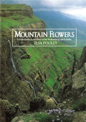 Mountain Flowers: A Field Guide to the Flora of the Drakensberg and Lesotho