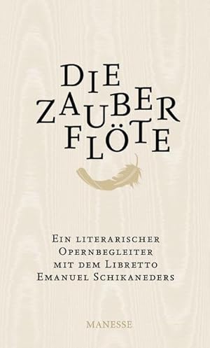 Bild des Verkufers fr Die Zauberflte : Ein literarischer Opernbegleiter. Mit dem Libretto Emanuel Schikaneders und verwandten Mrchendichtungen zum Verkauf von AHA-BUCH GmbH