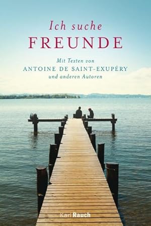 Bild des Verkufers fr Ich suche Freunde: Mit Texten von Antoine de Saint-Exupry und anderen Autoren zum Verkauf von Gerald Wollermann