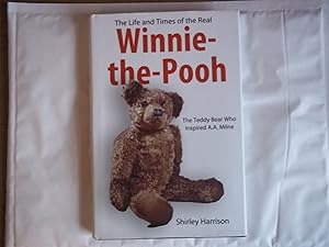 Immagine del venditore per The Life and Times of Winnie the Pooh: The Bear Who Inspired A.A.Milne venduto da Carmarthenshire Rare Books