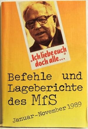 Ich liebe euch doch alle! Befehle und Lageberichte des MfS, Januar - November 1989