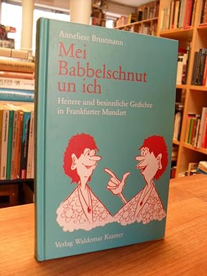 Seller image for Mei Babbelschnut un ich - Heitere und besinnliche Gedichte in Frankfurter Mundart (signiert), for sale by Antiquariat Orban & Streu GbR