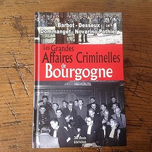 Les Grandes Affaires Criminelles de BOURGOGNE .