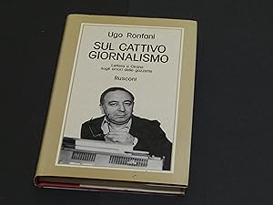 Ronfani Ugo. Sul cattivo giornalismo. Rusconi. 1984 - I