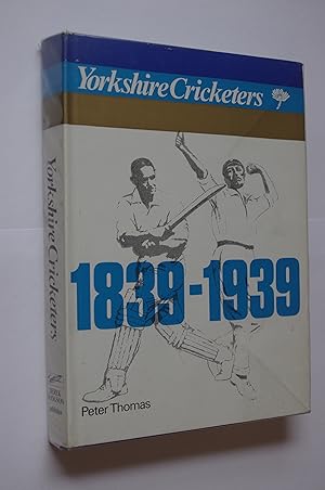 Yorkshire Cricketers 1839-1939