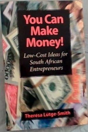 Bild des Verkufers fr You Can Make Money: Low-cost Ideas for South African Entrepreneurs zum Verkauf von Chapter 1