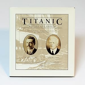 Seller image for Titanic - Waiting for Orders: The Story of Alexander James Littlejohn, Steward to W. T. Stead for sale by George Longden