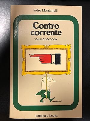 Montanelli Indro. Contro corrente. Vol. secondo. Editoriale Nuova 1980.