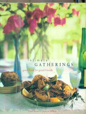 Bild des Verkufers fr Intimate Gatherings. Great Food for Good Friends zum Verkauf von Librodifaccia