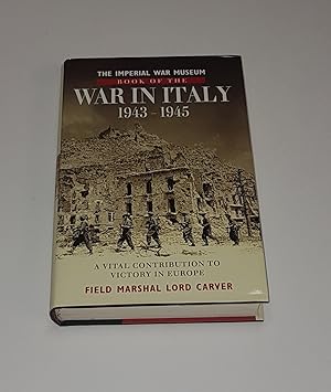 Image du vendeur pour The Imperial War Museum Book of the War in Italy 1943-1945 - The Campaign that Tipped the Balance in Europe mis en vente par CURIO