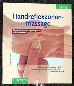 Handreflexzonenmassage : durch gezielte Massage der Hände Schmerzen lindern, Krankheiten erkennen...