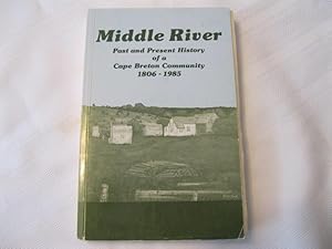 Middle River Past and Present History of a Cape Breton Community 1806-1985