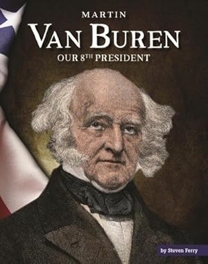 Bild des Verkufers fr Martin Van Buren : Our 8th President zum Verkauf von GreatBookPrices