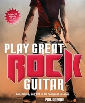Imagen del vendedor de Play Great Rock Guitar: Jam, Shred,and Riff in 10 Foolproof Lessons a la venta por CreativeCenters