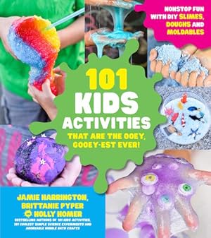Seller image for 101 Kids Activities that are the Ooey, Gooey-est Ever!: Nonstop Fun with DIY Slimes, Doughs and Moldables for sale by CreativeCenters