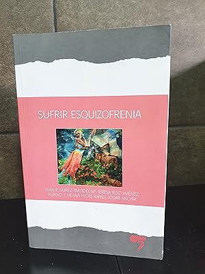 Imagen del vendedor de Sufrir esquizofrenia. Meana Pen, Rufino Jos; Nez Partido, Juan Pedro; Ruiz Jimnez, Mara Teresa a la venta por Lauso Books