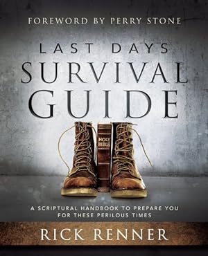 Seller image for Last Days Survival Guide : A Scriptural Handbook to Prepare You for These Perilous Times for sale by GreatBookPrices