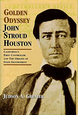 Seller image for Golden Odyssey: John Stroud Houston: California's First Controller and the Origins of State Government for sale by LEFT COAST BOOKS
