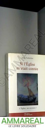 Seller image for Si l'Eglise m'tait conte : L'Eglise, un mystre ? for sale by Ammareal