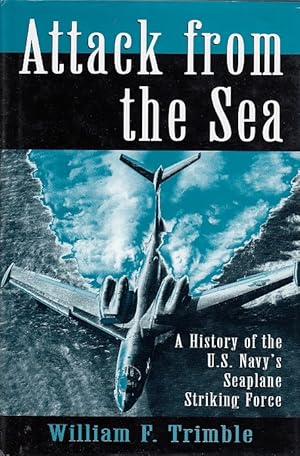 Bild des Verkufers fr Attack From The Sea: A History Of The U.s. Navy`s Seaplane Striking Force (Military) / William F. Trimble zum Verkauf von Licus Media