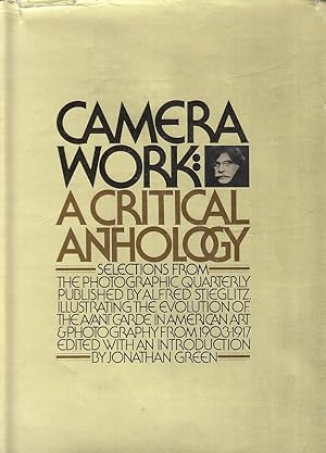 Image du vendeur pour Camera work: a critical anthology [selections from the Photographic quarterly, publ. by Alfred Stieglitz, illustrating the evolution of the avantgarde in American art & photography from 1903 - 1917] ed. with an introd. by Jonathan Green mis en vente par Licus Media