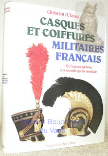 Seller image for Casques et coiffures militaires franais. De l'poque gauloise  la seconde guerre mondiale. for sale by Bouquinerie du Varis