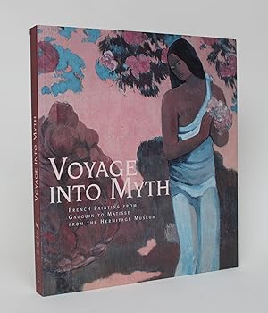 Bild des Verkufers fr Voyage Into Myth: French Paintings From Gauguin to Matisse from The Hermitage Museum, Russia zum Verkauf von Minotavros Books,    ABAC    ILAB