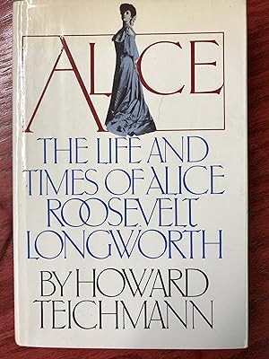 Seller image for Alice, the life and times of Alice Roosevelt Longworth for sale by Bear Street Books and Records