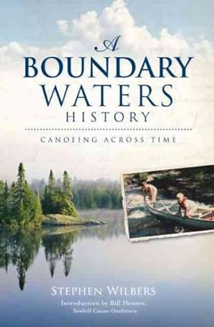 Seller image for Boundary Waters History : Canoeing Across Time for sale by GreatBookPrices