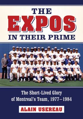 Seller image for The Expos in Their Prime: The Short-Lived Glory of Montreal's Team, 1977-1984 (Paperback or Softback) for sale by BargainBookStores